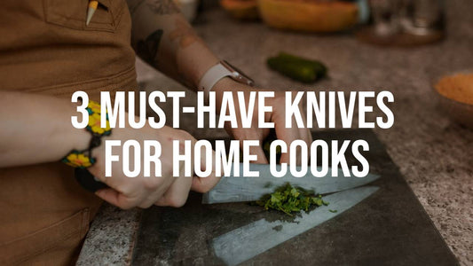3 must have knives for home cooks